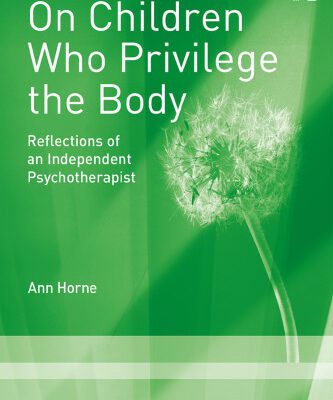 خرید و دانلود نسخه کامل کتاب On Children Who Privilege the Body: Reflections of an Independent Psychotherapist