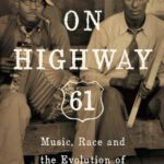 خرید و دانلود نسخه کامل کتاب On Highway 61 Music Race And The Evolution Of Cultural Freedom