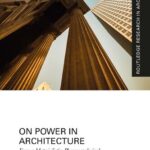 خرید و دانلود نسخه کامل کتاب On Power in Architecture: From a Materialistic, Phenomenological, and Post-Structuralist Perspective