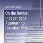 خرید و دانلود نسخه کامل کتاب On the Device-Independent Approach to Quantum Physics: Advances in Quantum Nonlocality and Multipartite Entanglement Detection