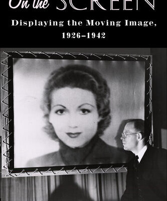 خرید و دانلود نسخه کامل کتاب On the Screen: Displaying the Moving Image, 1926–1942