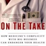 خرید و دانلود نسخه کامل کتاب On the Take: how medicine’s complicity with big business can endanger your health