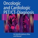 خرید و دانلود نسخه کامل کتاب Oncologic and Cardiologic PET CT-Diagnosis: An Interdisciplinary Atlas and Manual