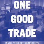 خرید و دانلود نسخه کامل کتاب One Good Trade: Inside the Highly Competitive World of Proprietary Trading (Wiley Trading)