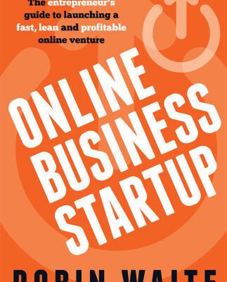 خرید و دانلود نسخه کامل کتاب Online Business Startup: The entrepreneur’s guide to launching a fast, lean and profitable online venture