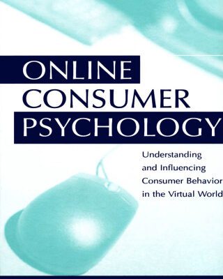 خرید و دانلود نسخه کامل کتاب ONLINE CONSUMER PSYCHOLOGY Understanding and Influencing Consumer Behavior in the Virtual World