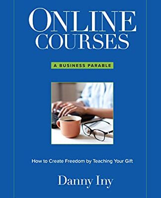 خرید و دانلود نسخه کامل کتاب Online Courses: A Business Parable About How to Create Freedom by Teaching Your Gift (The Online Course Business Success Series) – + PDF