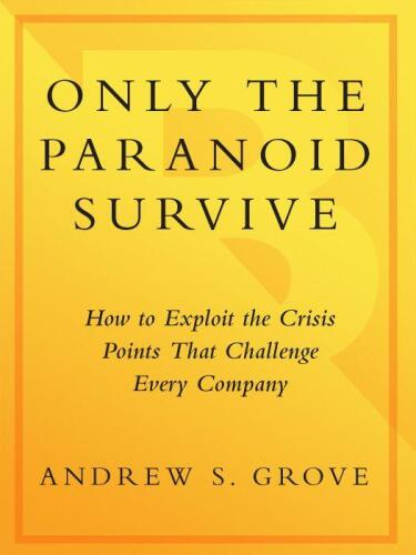 خرید و دانلود نسخه کامل کتاب Only the Paranoid Survive: How to Exploit the Crisis Points That Challenge Every Company_68b5855566e6f.jpeg خرید و دانلود نسخه کامل کتاب Only the Paranoid Survive: How to Exploit the Crisis Points That Challenge Every Company