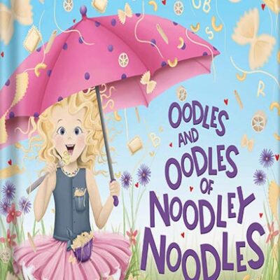 خرید و دانلود نسخه کامل کتاب Oodles and Oodles of Noodley Noodles by Cindy Ninni Grant