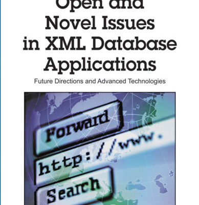 خرید و دانلود نسخه کامل کتاب Open and Novel Issues in XML Database Applications: Future Directions and Advanced Technologies (Premier Reference Source)