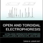 خرید و دانلود نسخه کامل کتاب Open and Toroidal Electrophoresis: Ultra-High Separation Efficiencies in Capillaries, Microchips and Slabs