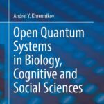 خرید و دانلود نسخه کامل کتاب Open Quantum Systems in Biology, Cognitive and Social Sciences