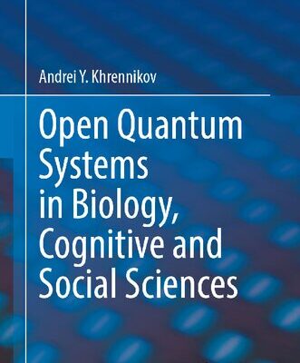 خرید و دانلود نسخه کامل کتاب Open Quantum Systems in Biology, Cognitive and Social Sciences