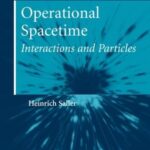 خرید و دانلود نسخه کامل کتاب Operational Spacetime: Interactions and Particles (Fundamental Theories of Physics)