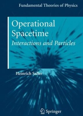 خرید و دانلود نسخه کامل کتاب Operational Spacetime: Interactions and Particles (Fundamental Theories of Physics)