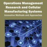 خرید و دانلود نسخه کامل کتاب Operations Management Research and Cellular Manufacturing Systems: Innovative Methods and Approaches (Premier Reference Source)