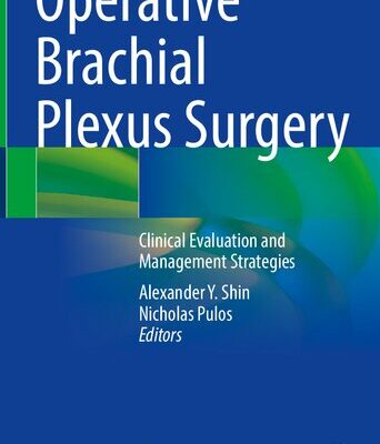 خرید و دانلود نسخه کامل کتاب Operative Brachial Plexus Surgery: Clinical Evaluation and Management Strategies