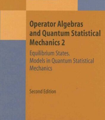 خرید و دانلود نسخه کامل کتاب Operator Algebras and Quantum Statistical Mechanics 2: Equilibrium States. Models in Quantum Statistical Mechanics