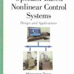 خرید و دانلود نسخه کامل کتاب Operator-Based Nonlinear Control Systems: Design and Applications