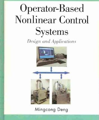 خرید و دانلود نسخه کامل کتاب Operator-Based Nonlinear Control Systems: Design and Applications