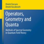 خرید و دانلود نسخه کامل کتاب Operators, Geometry and Quanta: Methods of Spectral Geometry in Quantum Field Theory
