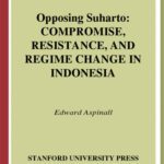خرید و دانلود نسخه کامل کتاب Opposing Suharto: Compromise, Resistance, And Regime Change In Indonesia
