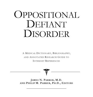 خرید و دانلود نسخه کامل کتاب Oppositional Defiant Disorder: A Medical Dictionary, Bibliography, And Annotated Research Guide To Internet References