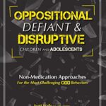 خرید و دانلود نسخه کامل کتاب Oppositional, Defiant & Disruptive Children and Adolescents: Non-Medication Appoaches for the Most Challenging ODD Behaviors – Orginal Pdf