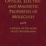 خرید و دانلود نسخه کامل کتاب Optical, Electric and Magnetic Properties of Molecules: A Review of the Work of A. D. Buckingham