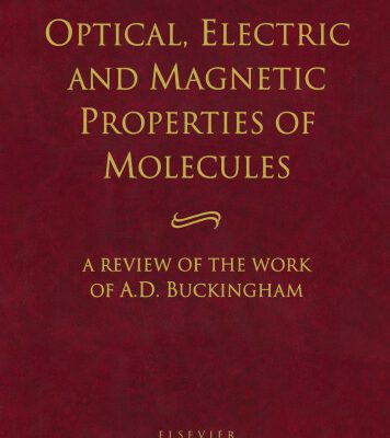 خرید و دانلود نسخه کامل کتاب Optical, Electric and Magnetic Properties of Molecules: A Review of the Work of A. D. Buckingham