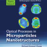 خرید و دانلود نسخه کامل کتاب Optical Processes in Microparticles and Nanostructures: A Festschrift Dedicated to Richard Kounai Chang on His Retirement from Yale University