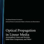 خرید و دانلود نسخه کامل کتاب Optical Propagation in Linear Media: Atmospheric Gases and Particles, Solid-State Components, and Water (Johns Hopkins University Applied Physics Laboratory Series in Science & Engineering)