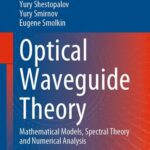 خرید و دانلود نسخه کامل کتاب Optical Waveguide Theory: Mathematical Models, Spectral Theory and Numerical Analysis