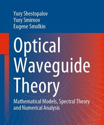 خرید و دانلود نسخه کامل کتاب Optical Waveguide Theory: Mathematical Models, Spectral Theory and Numerical Analysis