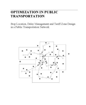 خرید و دانلود نسخه کامل کتاب Optimization in Public Transportation. Stop Location, Delay Management and Tariff Zone Design in a Public Transportation Network