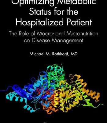 خرید و دانلود نسخه کامل کتاب Optimizing Metabolic Status for the Hospitalized Patient: The Role of Macro- and Micronutrition on Disease Management