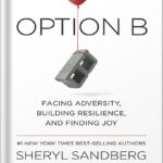 خرید و دانلود نسخه کامل کتاب Option B: Facing Adversity, Building Resilience, and Finding Joy by Sheryl Sandberg