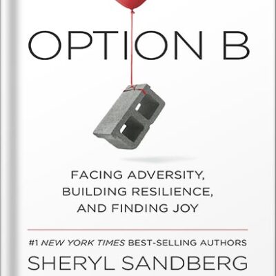 خرید و دانلود نسخه کامل کتاب Option B: Facing Adversity, Building Resilience, and Finding Joy by Sheryl Sandberg