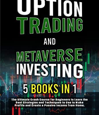 خرید و دانلود نسخه کامل کتاب Option Trading And Metaverse Investing For Beginners: 5 BOOKS – The Ultimate Crash Course for Beginners to Learn the Best Strategies and Techniques to Use to Make Profits and Create a Passive Income. Kindle Edition – + PDF