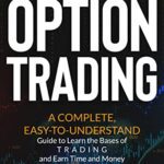 خرید و دانلود نسخه کامل کتاب OPTION TRADING FOR BEGINNERS: A COMPLETE, EASY-TO-UNDERSTAND GUIDE TO LEARN THE BASES OF TRADING [2022] –  +  pdf