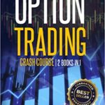 خرید و دانلود نسخه کامل کتاب Options Trading Crash Course: 2 Books in 1: Options Trading For Beginners + Options Trading Workbook – Fast, Complete and Profitable Method [2021] –  +  pdf