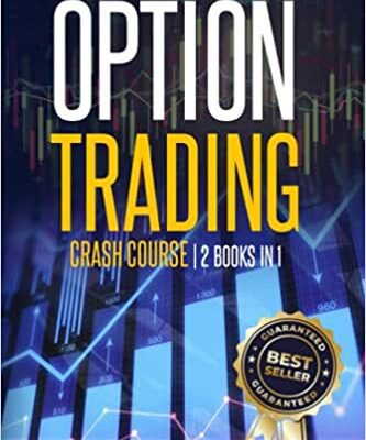 خرید و دانلود نسخه کامل کتاب Options Trading Crash Course: 2 Books in 1: Options Trading For Beginners + Options Trading Workbook – Fast, Complete and Profitable Method [2021] –  +  pdf