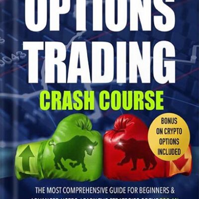 خرید و دانلود نسخه کامل کتاب OPTIONS TRADING CRASH COURSE: 7 Books in 1: The MOST Comprehensive Guide for Beginners & Advanced Users. Learn the Strategies of the Top 1% Traders, Quickly Grow Your Capital & Reduce Risk to Zero by Peter Hutchins