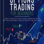 خرید و دانلود نسخه کامل کتاب Options Trading for Beginners: Thanks to this Step by Step Guide You Will Learn from Top Traders How to Build Your Financial Freedom with Derivatives and Swing Trading by Matthew Ray Russell