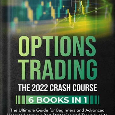 خرید و دانلود نسخه کامل کتاب Options Trading: The 2022 CRASH COURSE (6 books in 1): The Ultimate Guide for Beginners and Advanced Users to Learn the Best Strategies and Techniques to Use to Make Profits in a Few Weeks Time Only by Nathan Real