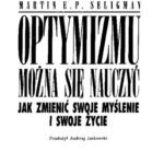 خرید و دانلود نسخه کامل کتاب Optymizmu można się nauczyć – jak zmienić swoje myślenie i swoje życie