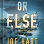 خرید و دانلود نسخه کامل کتاب Or Else: A Thriller by Joe Hart
