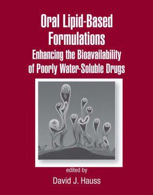 خرید و دانلود نسخه کامل کتاب Oral Lipid-Based Formulations: Enhancing the Bioavailability of Poorly Water-Soluble Drugs (Drugs and the Pharmaceutical Sciences)