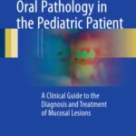 خرید و دانلود نسخه کامل کتاب Oral Pathology in the Pediatric Patient: A Clinical Guide to the Diagnosis and Treatment of Mucosal Lesions