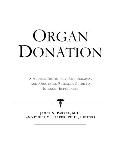 خرید و دانلود نسخه کامل کتاب Organ Donation – A Medical Dictionary, Bibliography, and Annotated Research Guide to Internet References_68d54cb052def.jpeg خرید و دانلود نسخه کامل کتاب Organ Donation – A Medical Dictionary, Bibliography, and Annotated Research Guide to Internet References